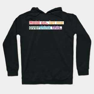 Hold on, let me overthink this mini Hoodie